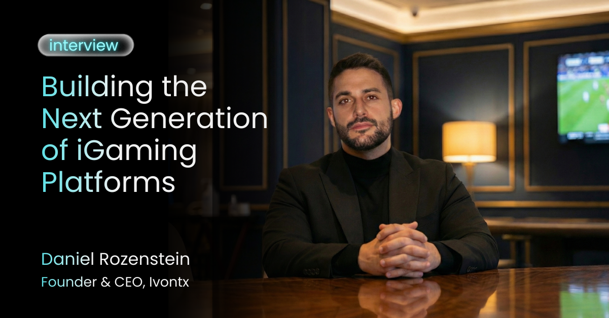 Interview with Ivontx CEO Daniel Rozenstein on the Future of iGaming — IVONTX News
