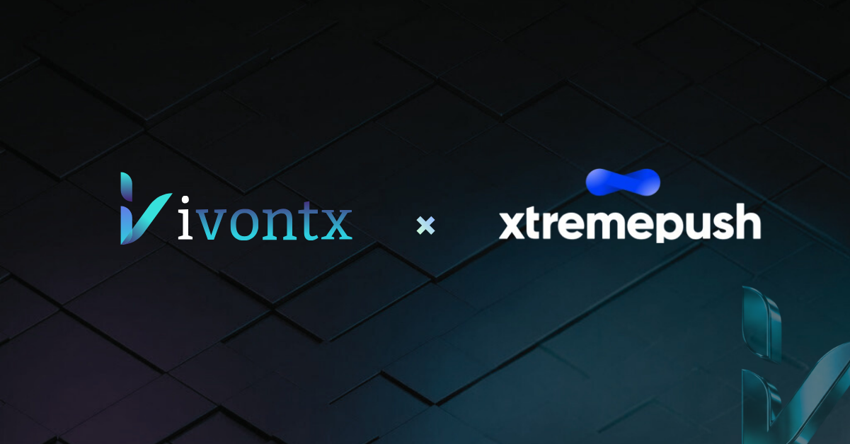 Ivontx Announces Partnership with Xtremepush to Expand CRM and Real-Time Customer Engagement